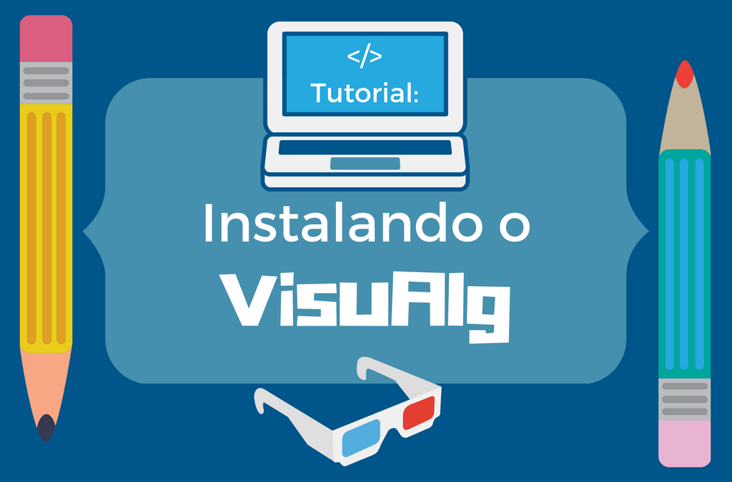 Tutorial: Saiba como instalar o VisuAlg  e conheça a fundo esta ferramenta