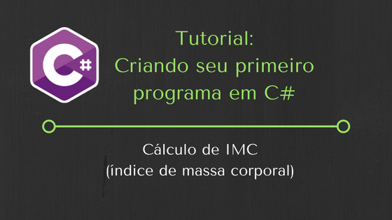 Descubra o passo a passo para criar seu primeiro programa em C#